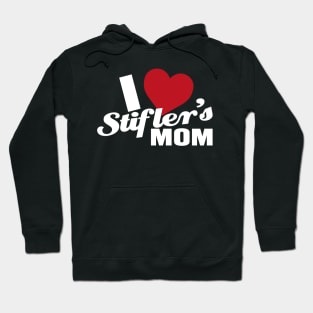 I Love Stiflers Mom Hoodie